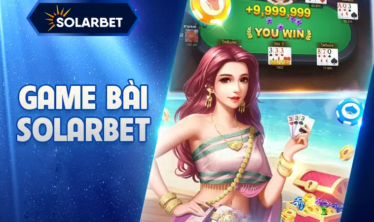 Game bài SOLARBET đầy đủ thể loại từ truyền thống đến hiện đại 